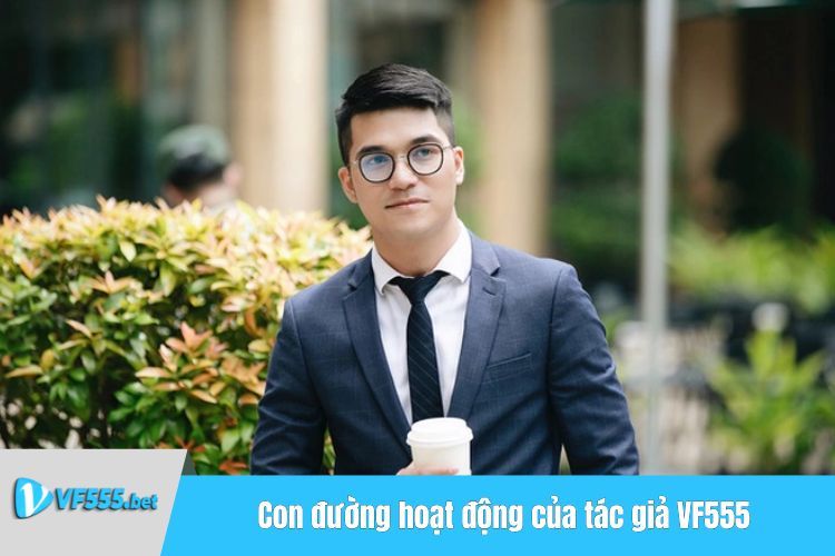 Con đường hoạt động của tác giả VF555