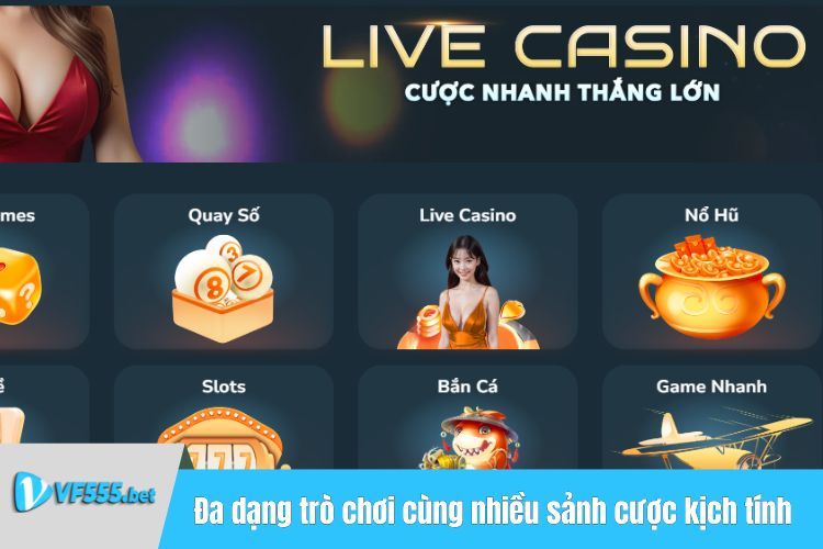 Đa dạng trò chơi cùng nhiều sảnh cược kịch tính