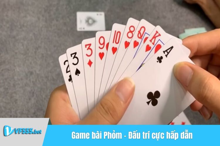 Game bài Phỏm - Đấu trí cực hấp dẫn