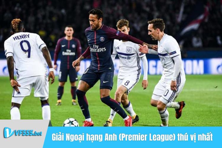 Giải Ngoại hạng Anh (Premier League) thú vị nhất thế giới