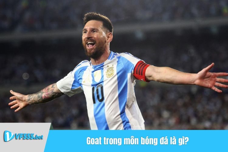 Goat trong môn bóng đá là gì?