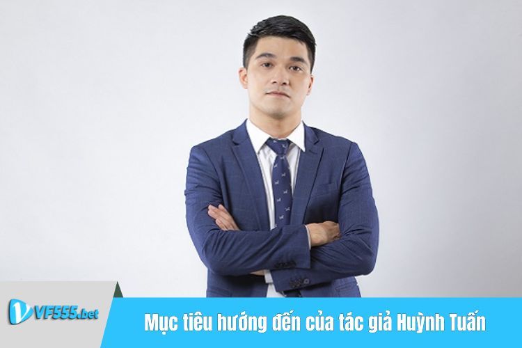 Mục tiêu hướng đến của tác giả Huỳnh Tuấn