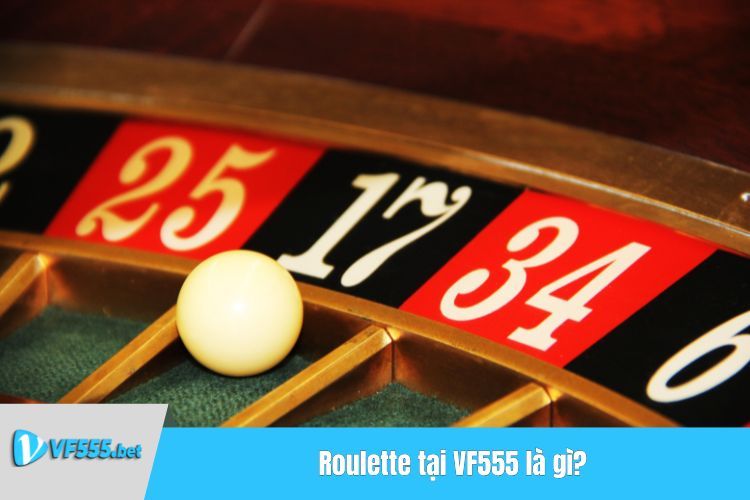 Roulette tại VF555 là gì?