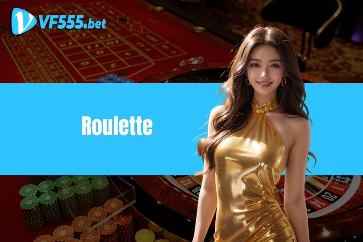 Roulette Tại VF555 - Những Điều Tân Thủ Cần Biết Khi Cá Cược