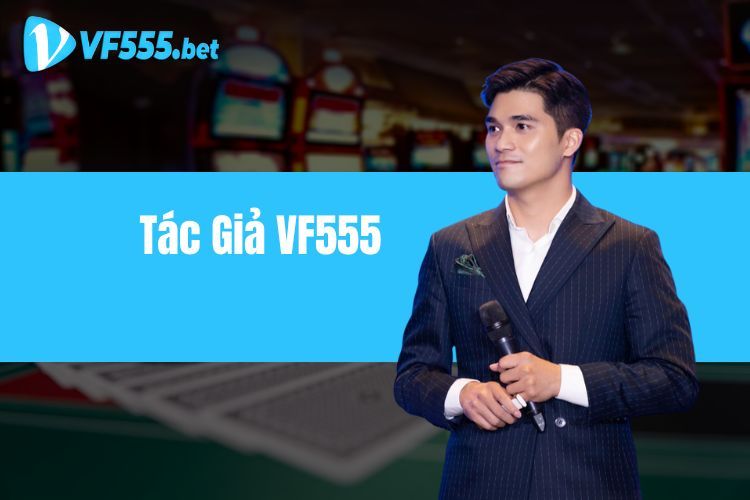 Tác Giả VF555 Huỳnh Tuấn - Nhân Vật Đại Diện Cho Thương Hiệu